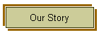 Our Story